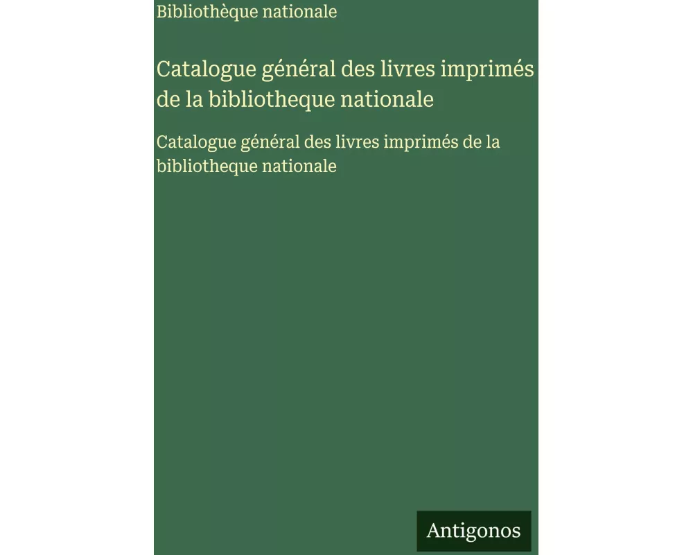 Catalogue général des livres imprimés de la bibliotheque nationale