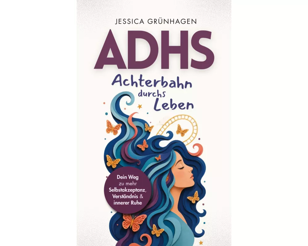 ADHS - Achterbahn durchs Leben