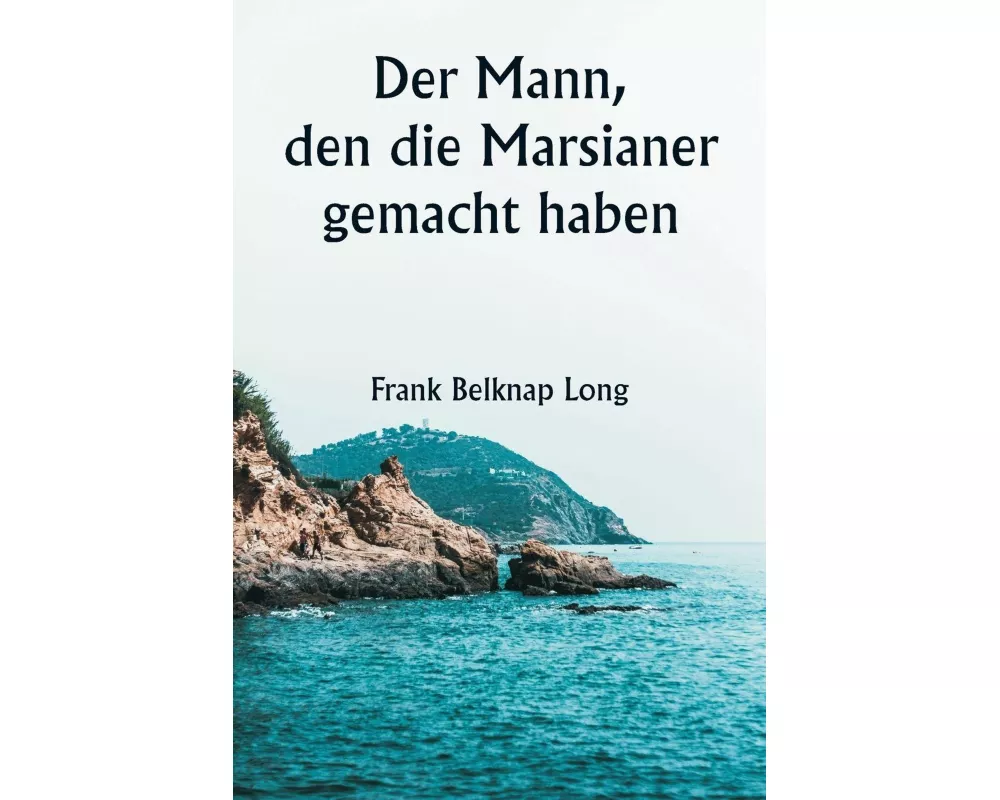 Der Mann, den die Marsianer gemacht haben
