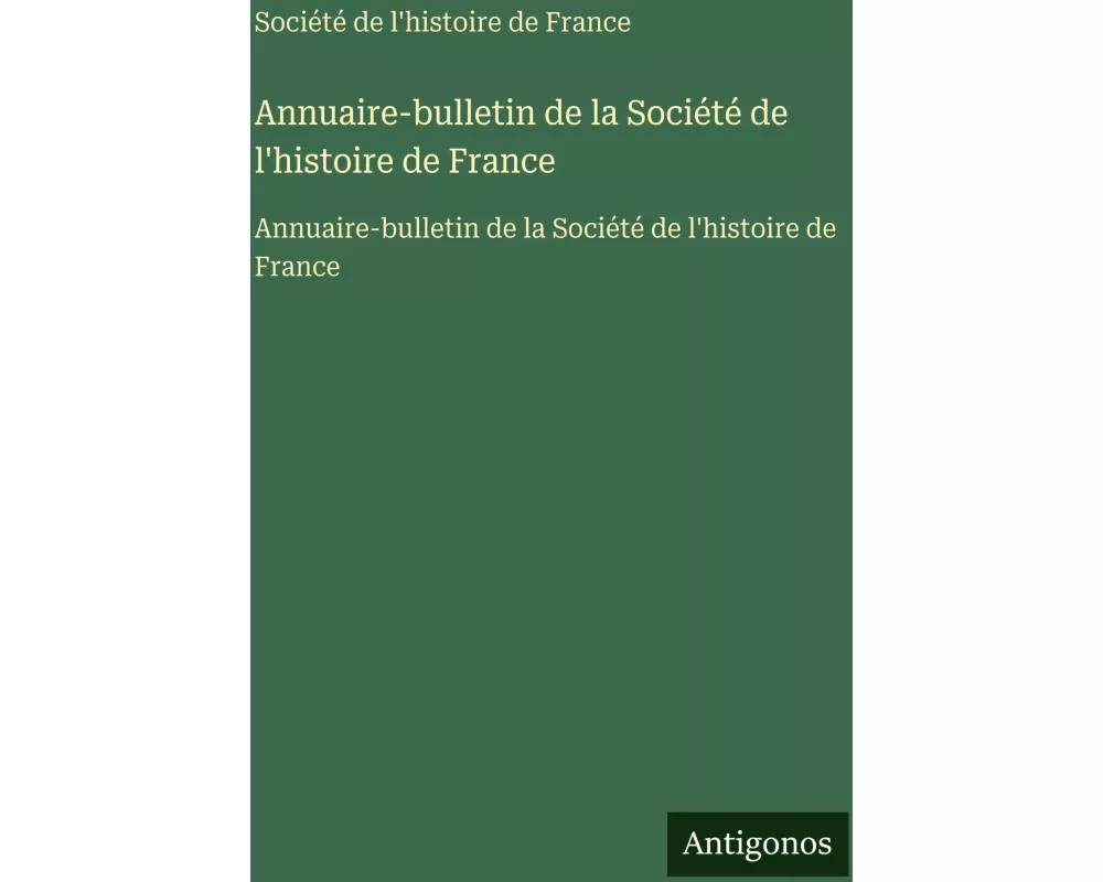 Annuaire-bulletin de la Société de l'histoire de France