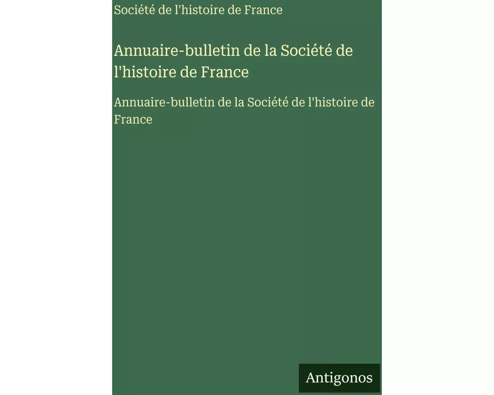 Annuaire-bulletin de la Société de l'histoire de France