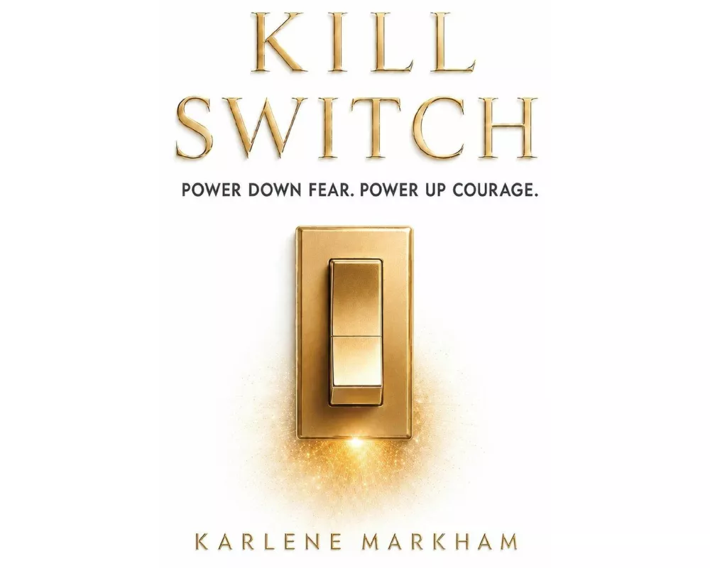 Kill Switch, Power Down Fear. Power Up Courage
