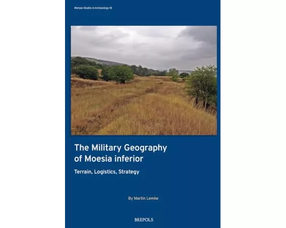 The Military Geography of Moesia Inferior