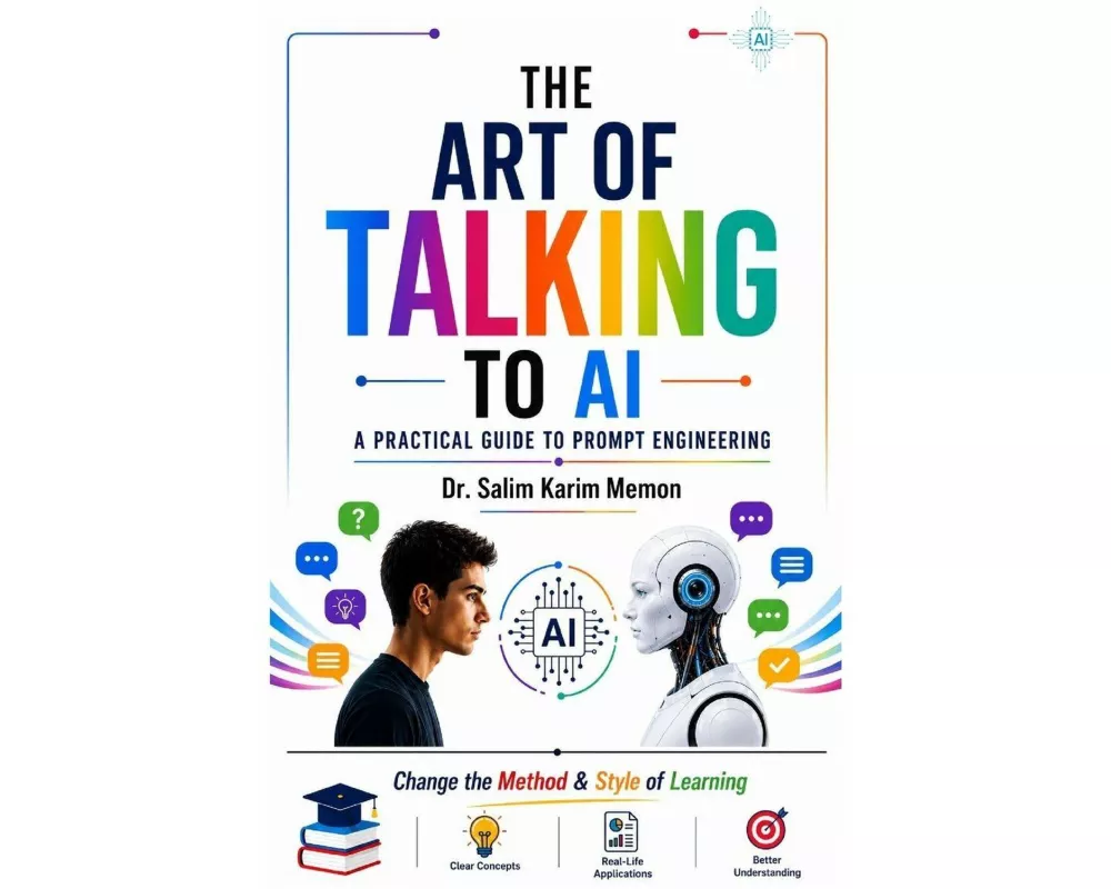 The Art of Talking to AI - A Practical Guide to Prompt Engineering