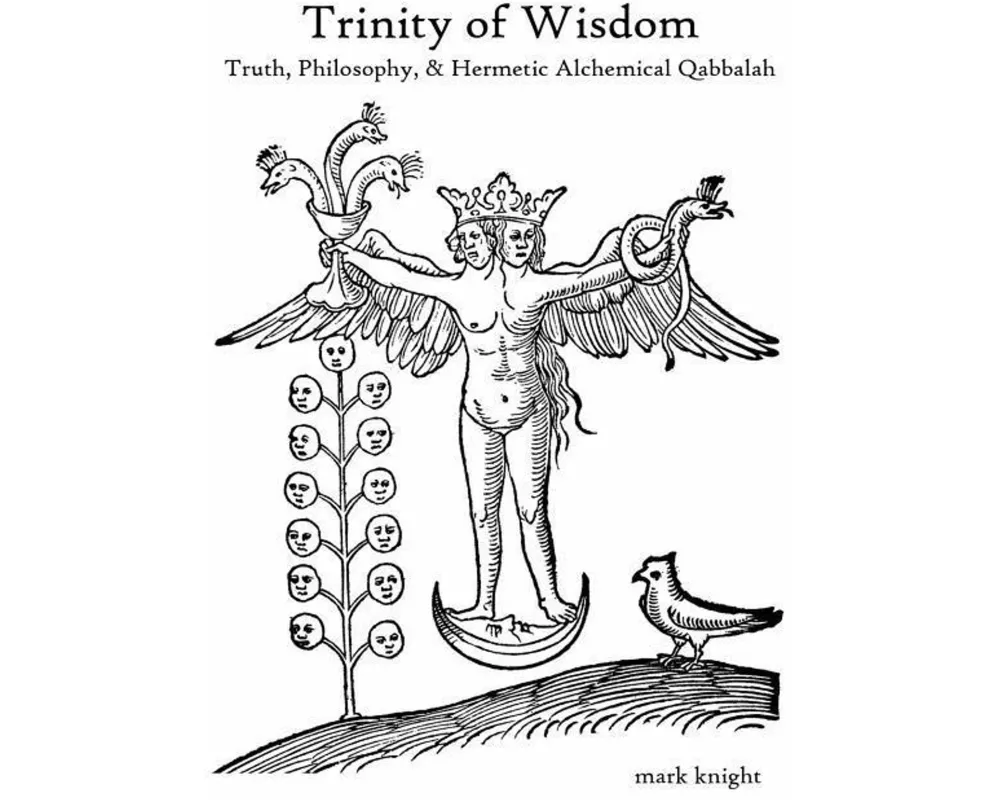 Trinity of Wisdom, Truth, Philosophy, & Hermetic Alchemical Qabalah