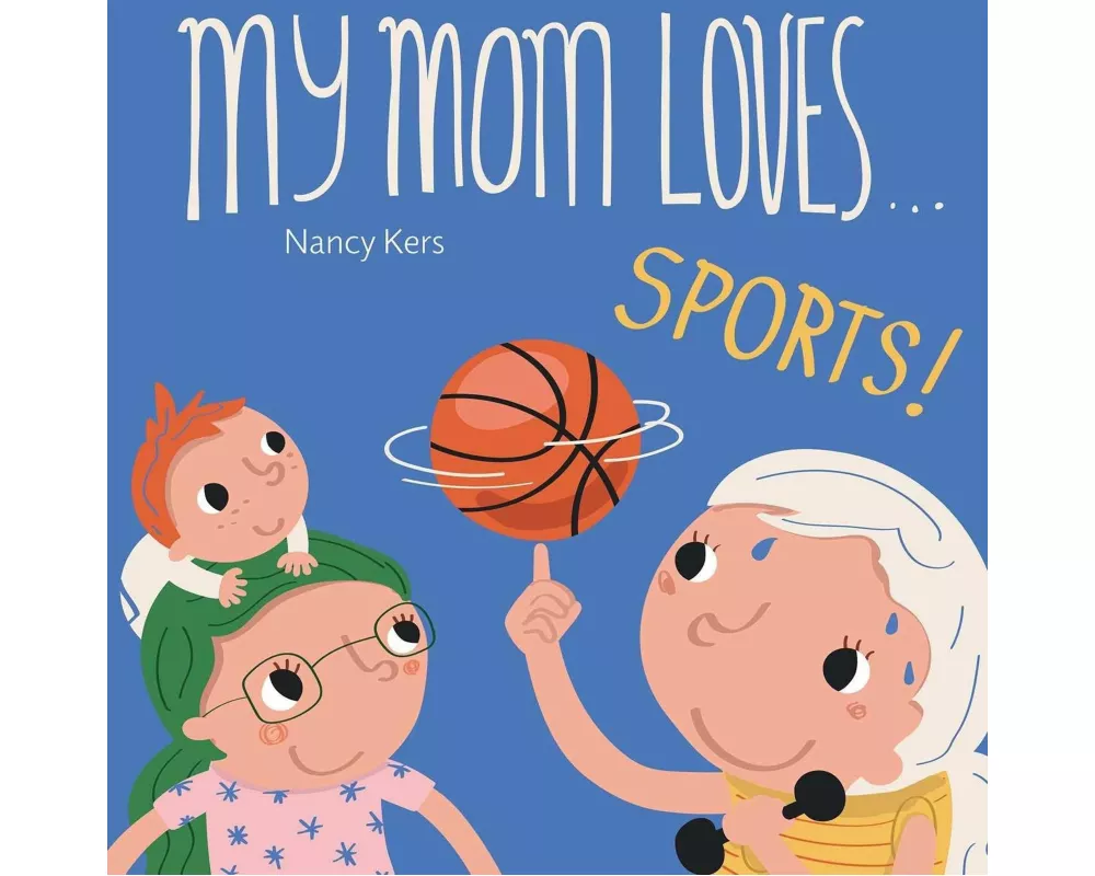 My Mom Loves . . . Sports!