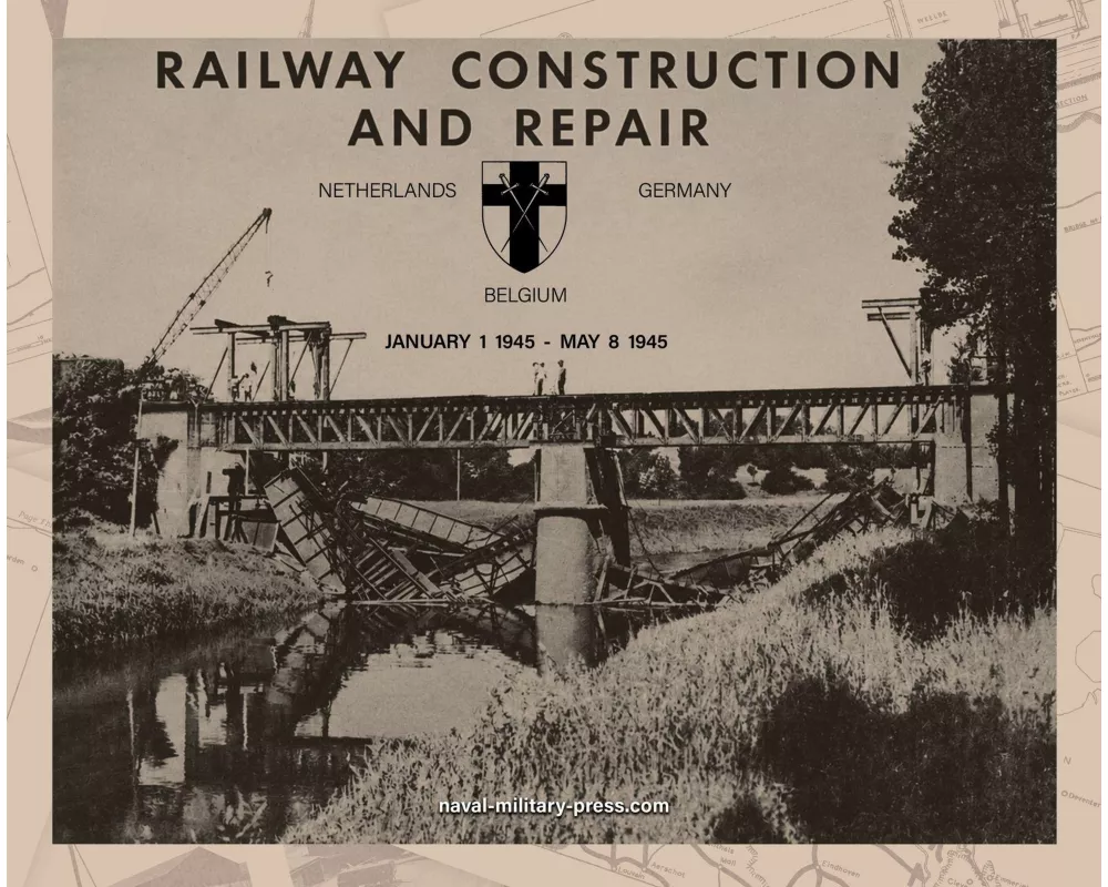 RAILWAY CONSTRUCTION AND REPAIR Netherlands, Belgium, Germany, January 1 1945-May 8 1946. Directorate of Transportation 21 Army Group - BLA
