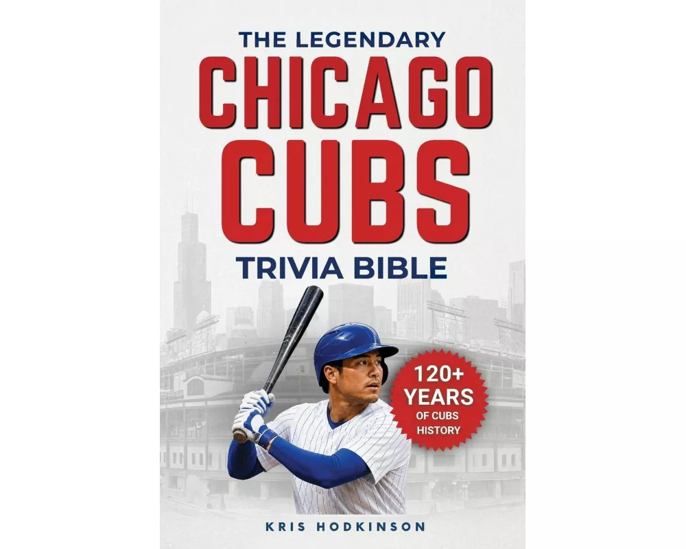The Legendary Chicago Cubs Trivia Bible