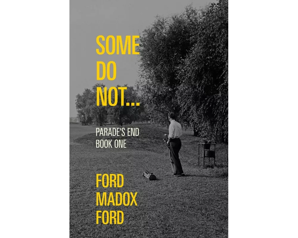 Some Do Not... - Parade's End, Book One (Warbler Classics Annotated Edition)