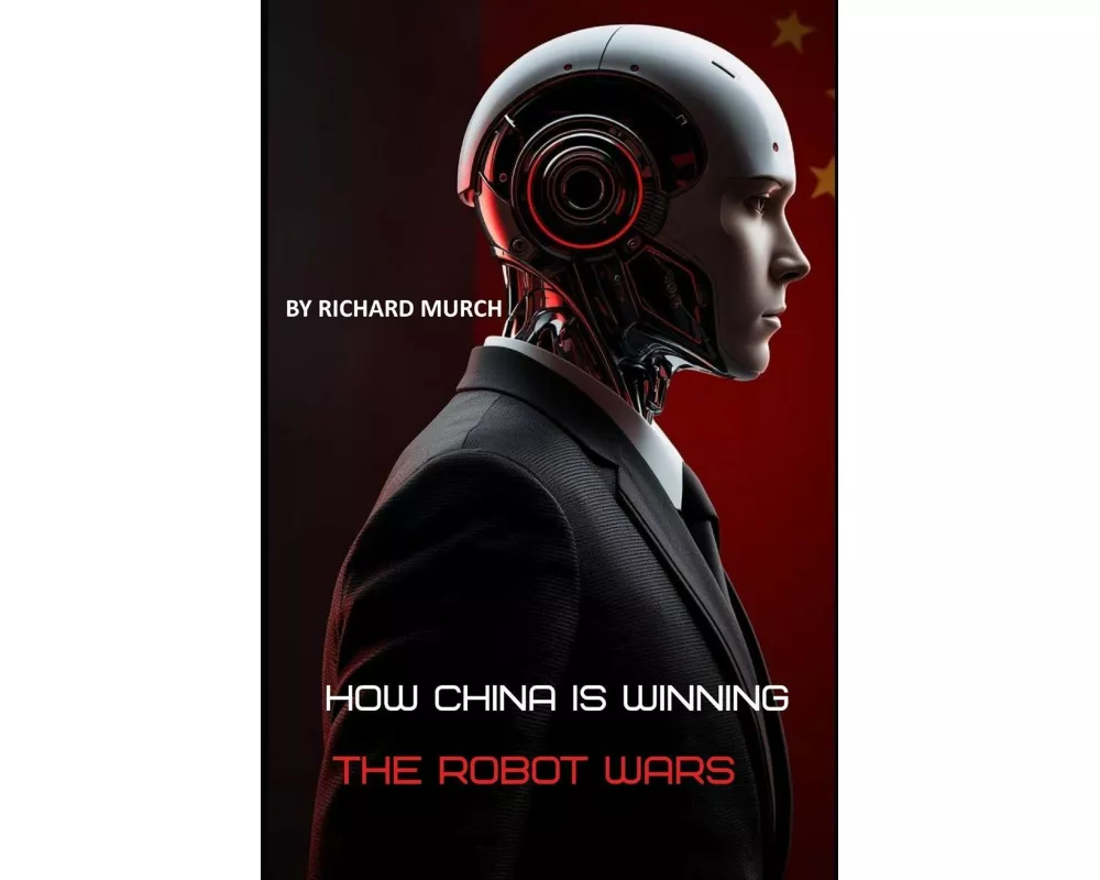 How China Is Winning the Robot Wars
