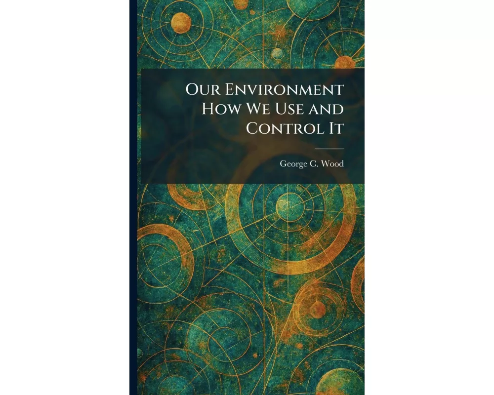 Our Environment How We Use and Control It