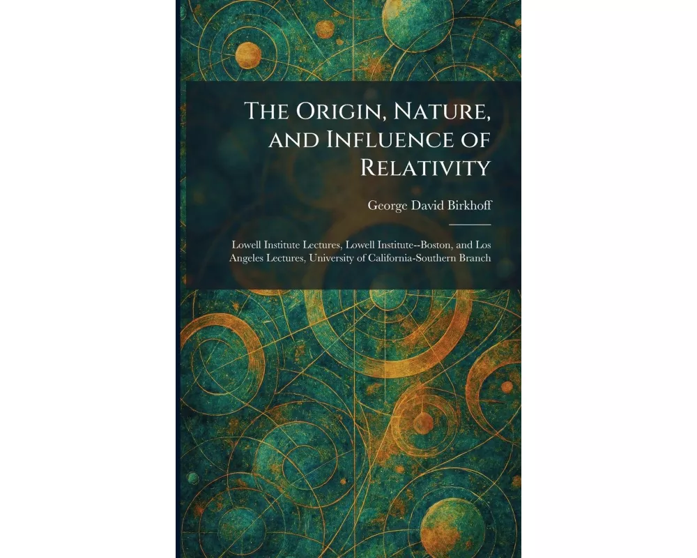 The Origin, Nature, and Influence of Relativity