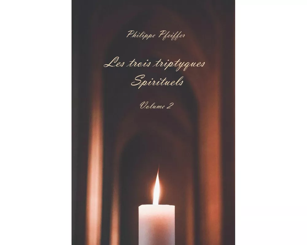 Les trois triptyques spirituels - Volume 2