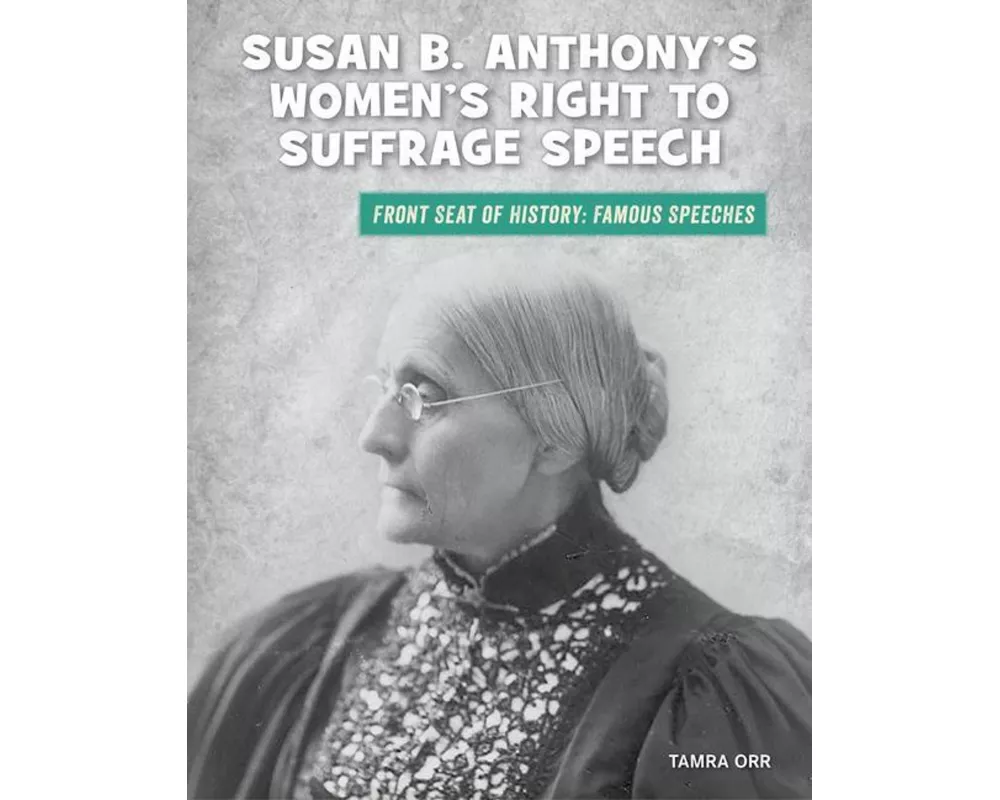 Susan B. Anthony's Women's Right to Suffrage Speech