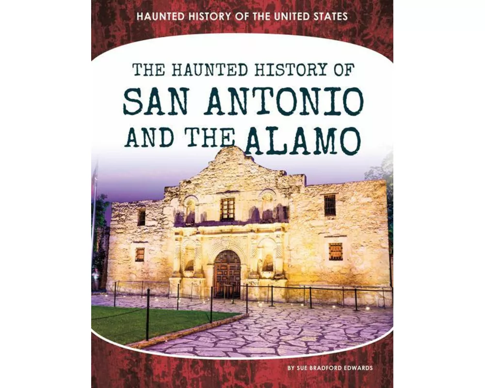 Haunted History of San Antonio and the Alamo