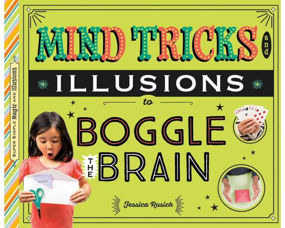 Mind Tricks and Illusions to Boggle the Brain