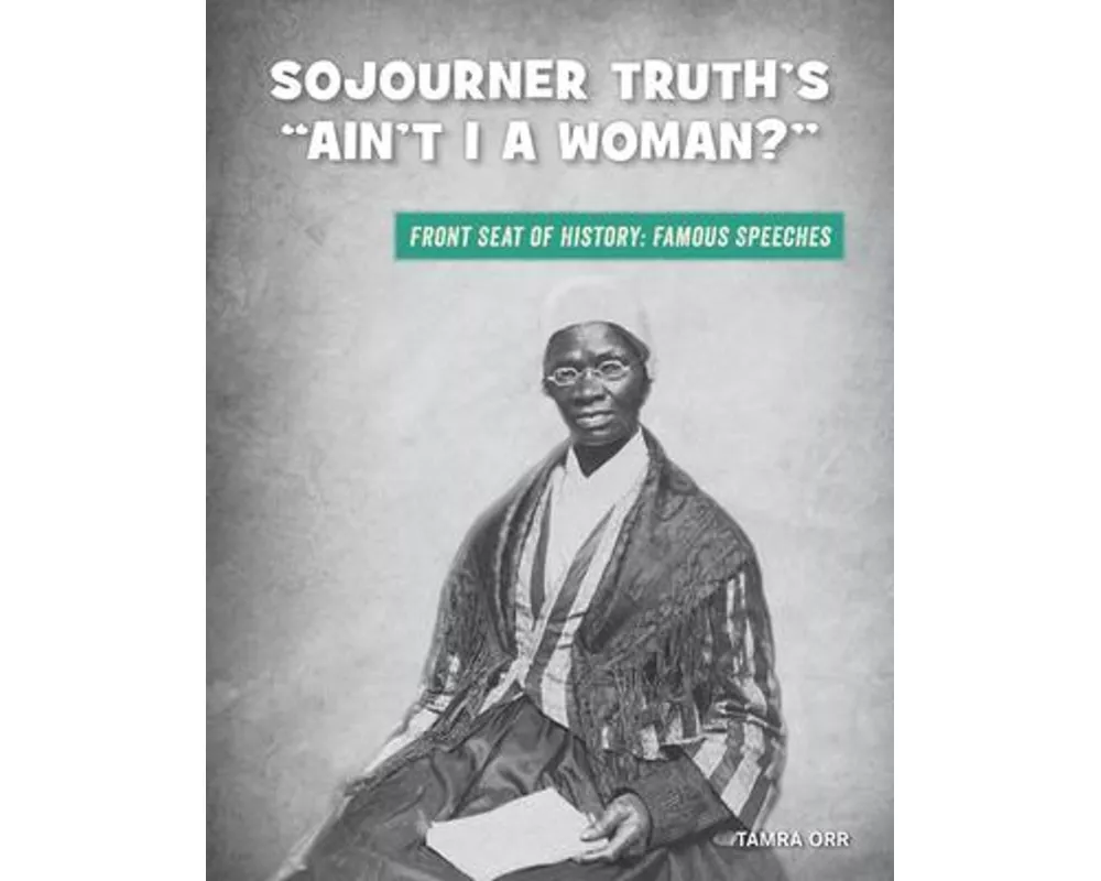 Sojourner Truth's "Ain't I a Woman?"