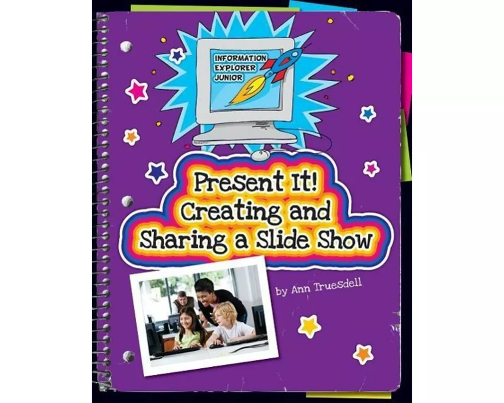 Present It! Creating and Sharing a Slide Show