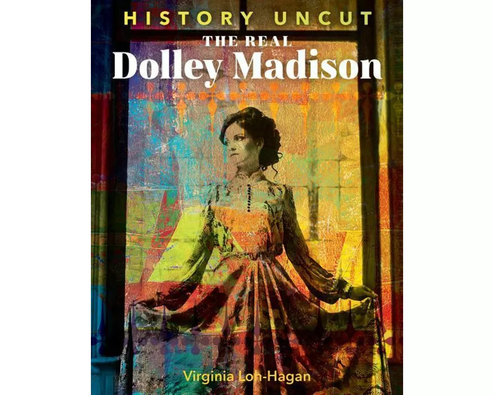 The Real Dolley Madison
