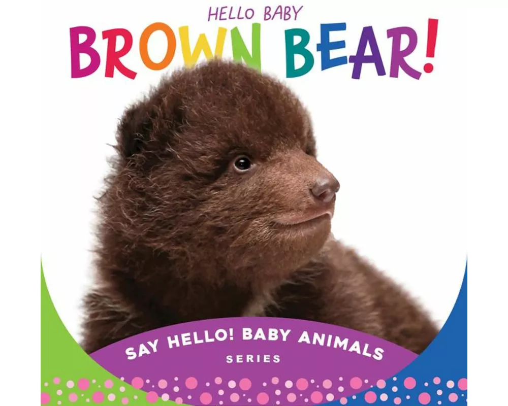 Hello Baby Brown Bear!