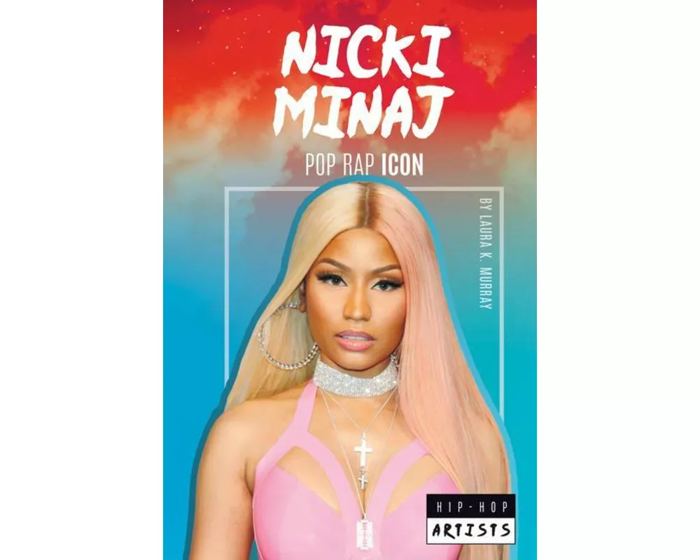 Nicki Minaj: Pop Rap Icon