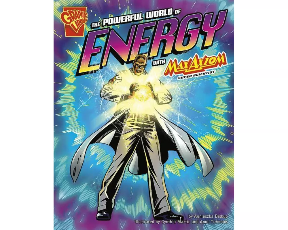 Graphic Science Powerful World of Energy with Max Axiom, Super Scientist