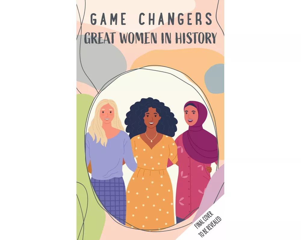 Game Changers: Great Women in History