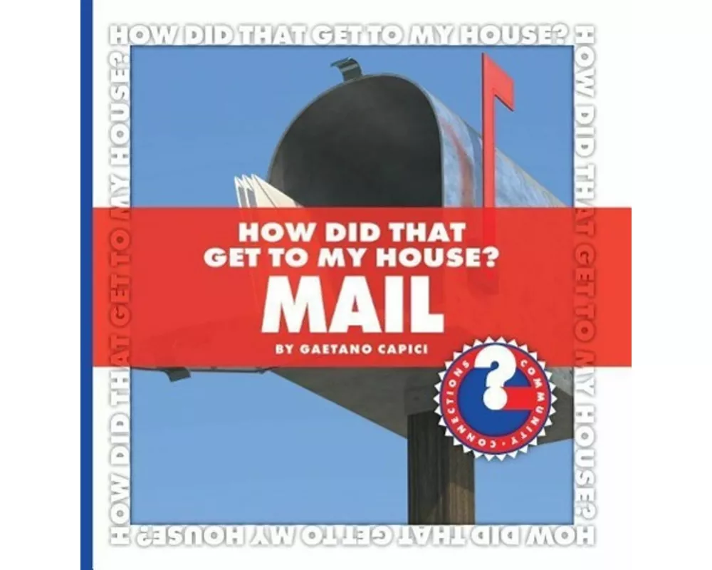 How Did That Get to My House? Mail