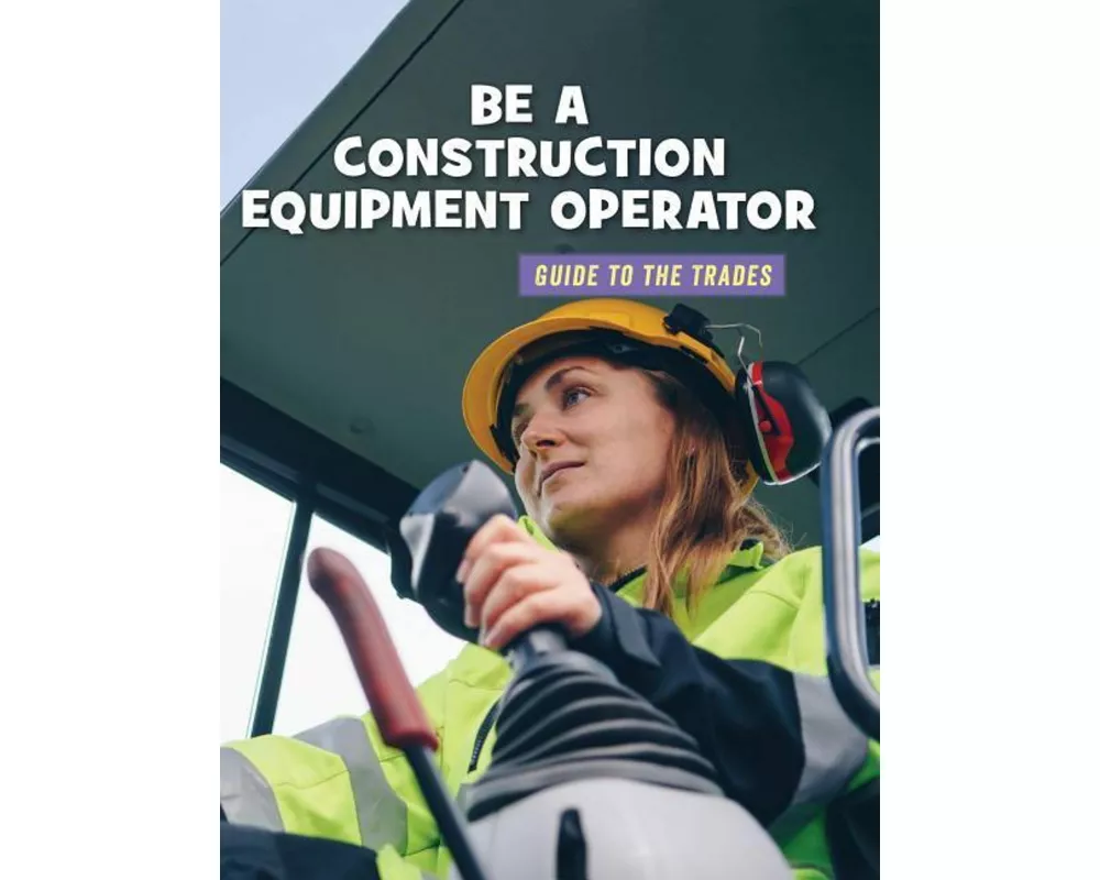 Be a Construction Equipment Operator