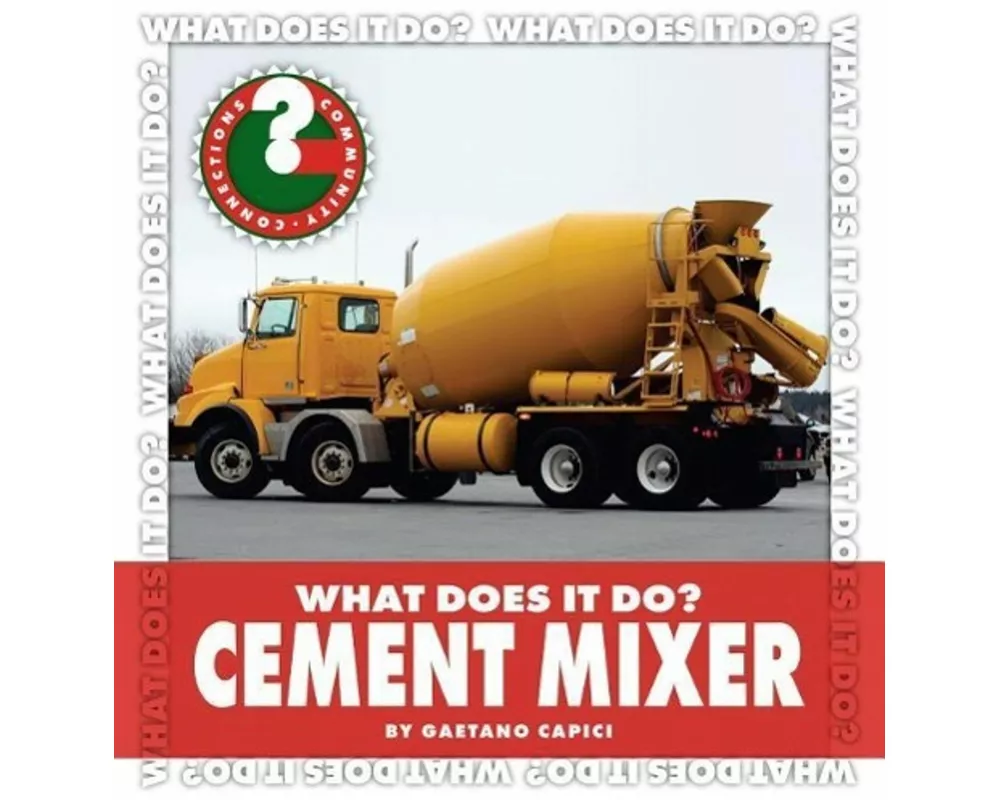 What Does It Do? Cement Mixer