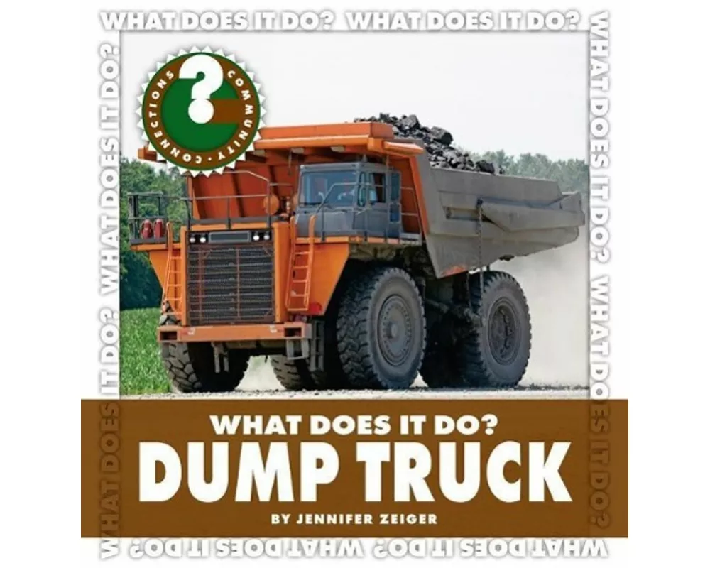 What Does It Do? Dump Truck