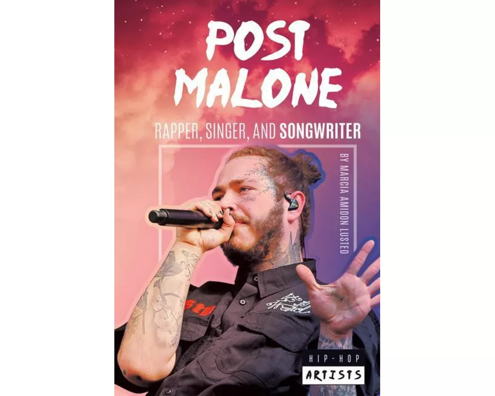 Post Malone: Rapper Singer and Songwriter