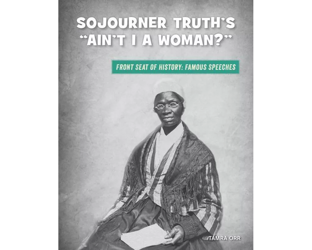 Sojourner Truth's "Ain't I a Woman?"