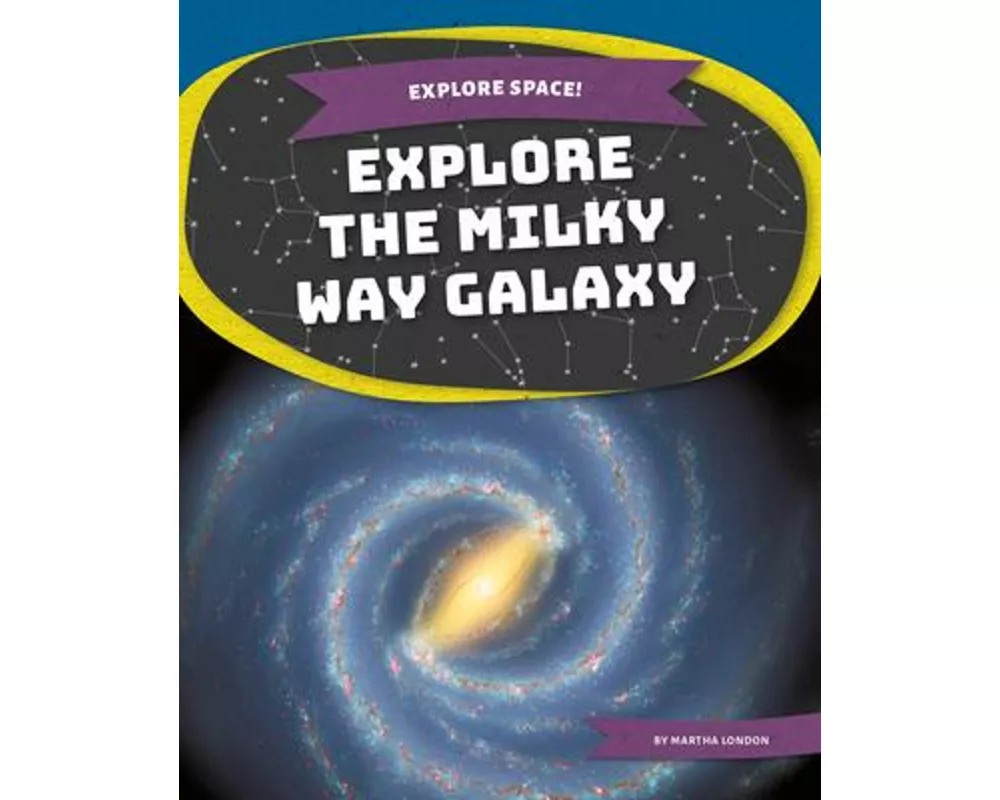 Explore the Milky Way Galaxy
