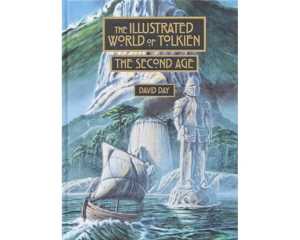 Illustrated World of Tolkien: The Second Age - Tolkien Reference Book for All Ages, Illustrated Lord of the Rings Guide