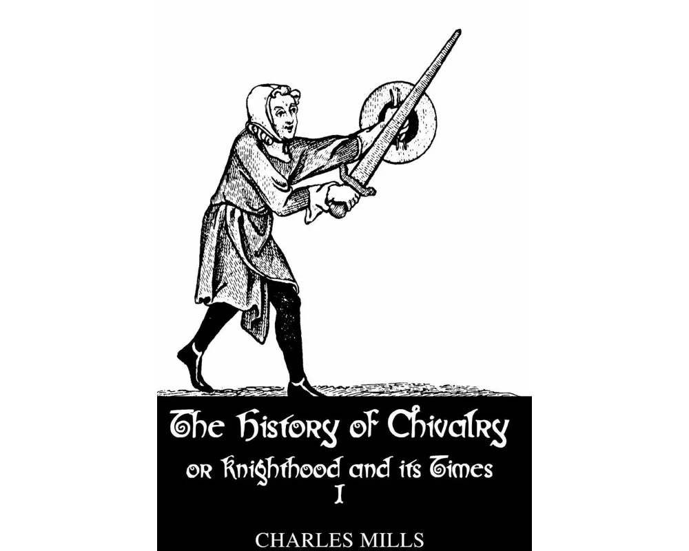 History Of Chivalry Vol I
