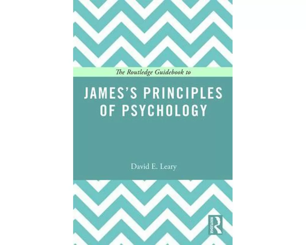 The Routledge Guidebook to James’s Principles of Psychology