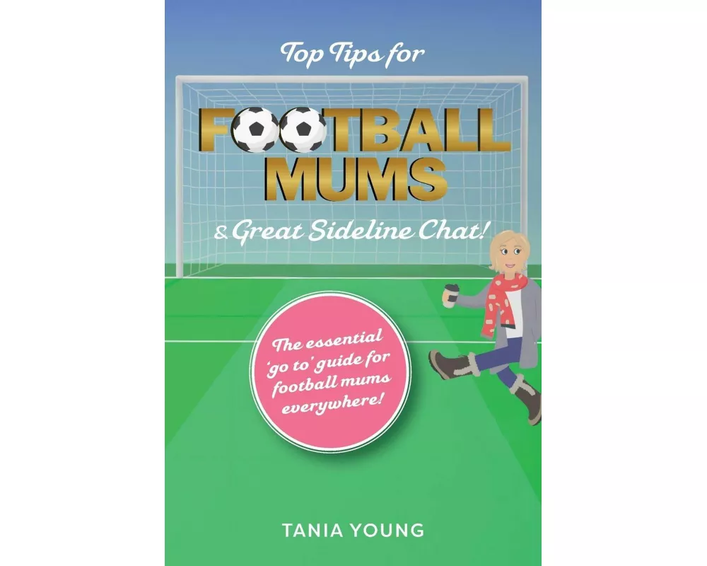 Top Tips for Football Mums & Great Sideline Chat!