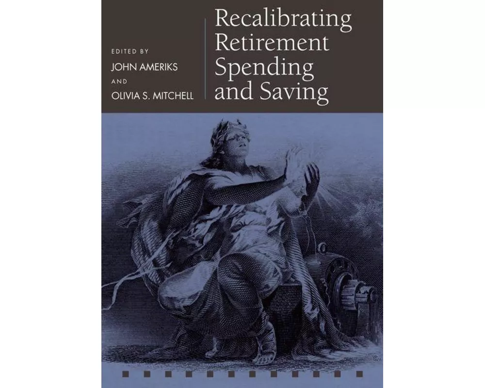 Recalibrating Retirement Spending and Saving