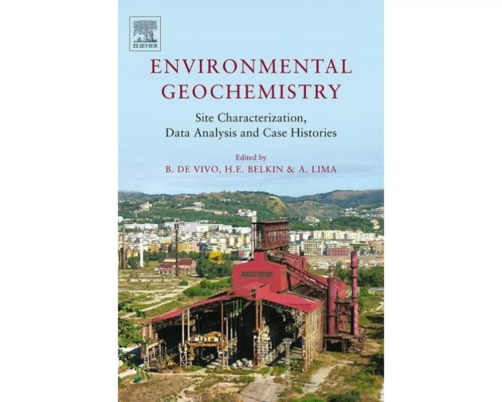 Environmental Geochemistry: Site Characterization, Data Analysis and Case Histories