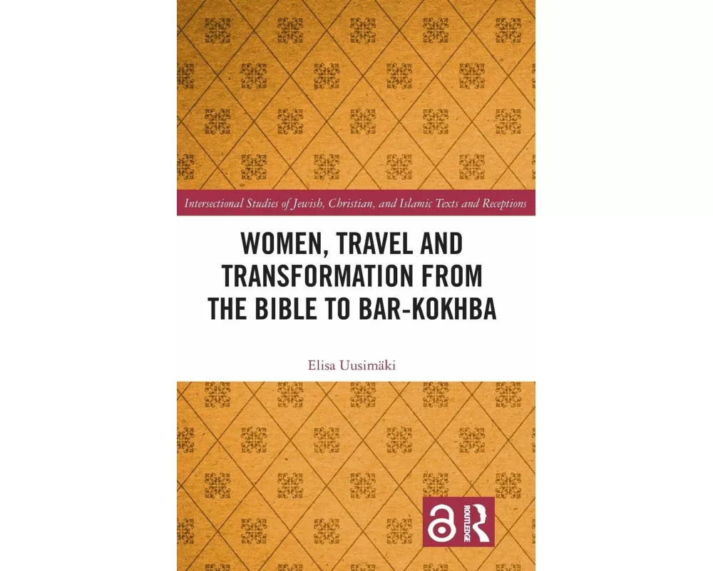 Women, Travel and Transformation from the Bible to Bar-Kokhba