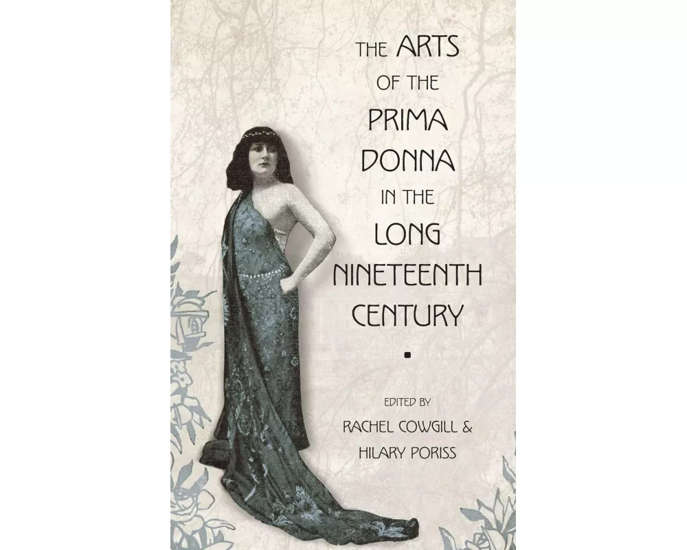 The Arts of the Prima Donna in the Long Nineteenth Century