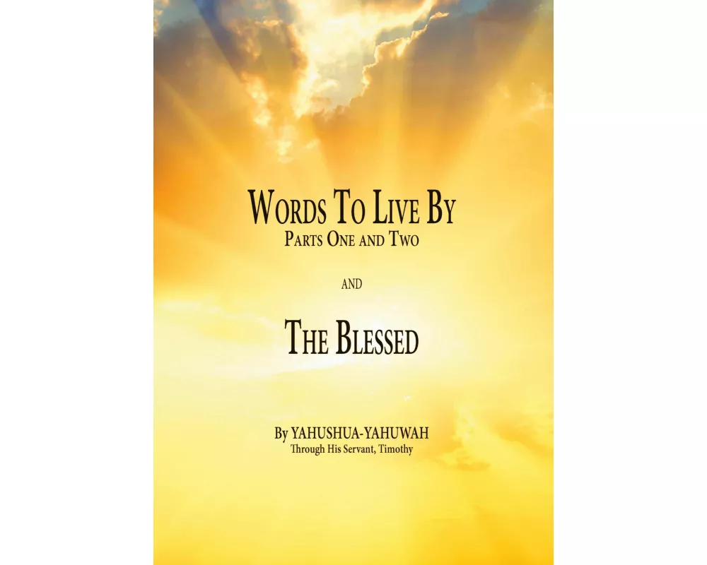 Words to Live By: Parts One and Two and The Blessed