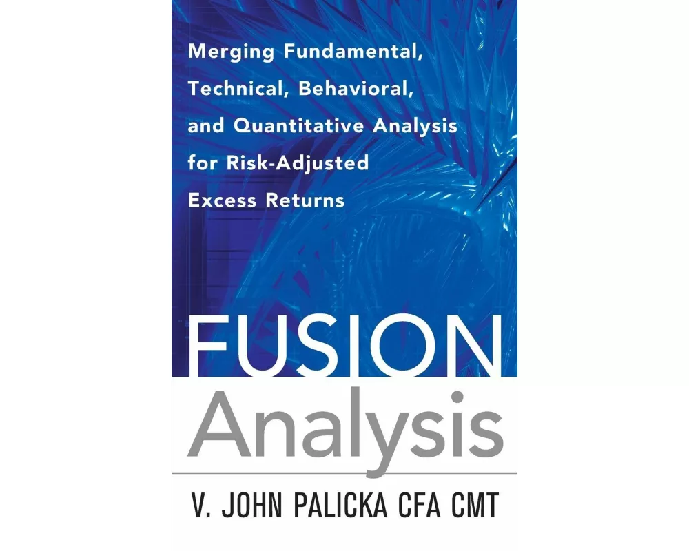 Fusion Analysis: Merging Fundamental and Technical Analysis for Risk-Adjusted Excess Returns