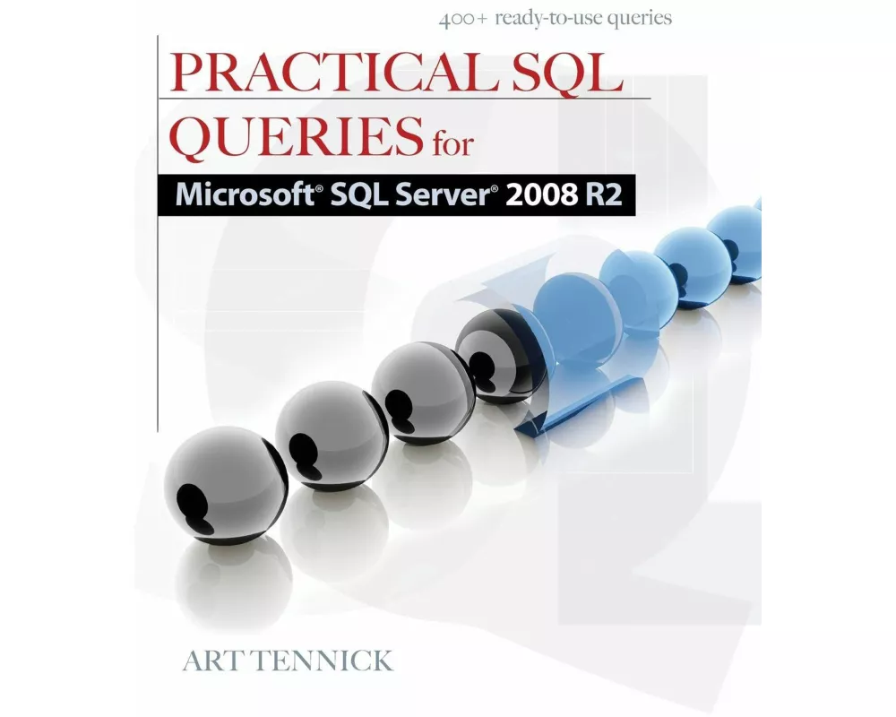 Practical SQL Queries for Microsoft SQL Server 2008 R2