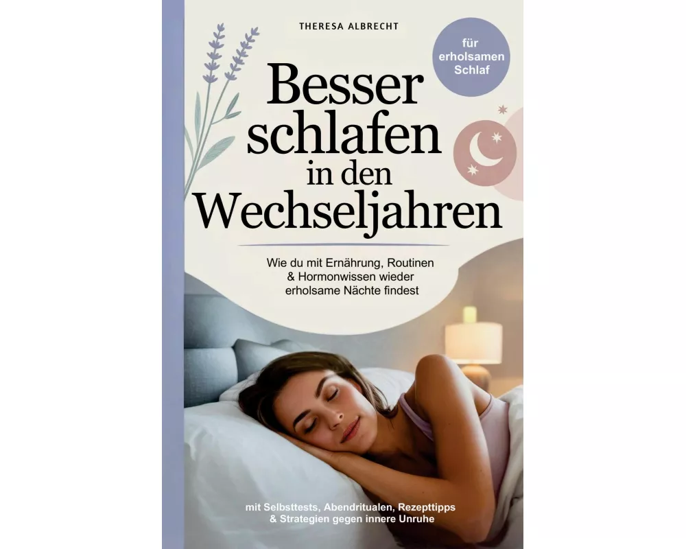 Besser schlafen in den Wechseljahren - Wie du mit Ernährung, Routinen & Hormonwissen wieder erholsame Nächte findest