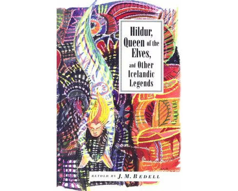 Hildur, Queen of the Elves and Other Stories: Icelandic Folktales