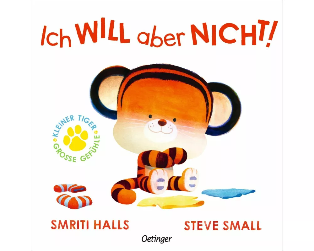 Kleiner Tiger, große Gefühle. Ich WILL aber NICHT!