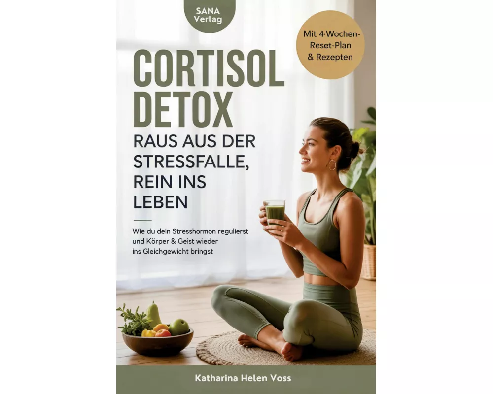Cortisol Detox - Raus aus der Stressfalle, rein ins Leben