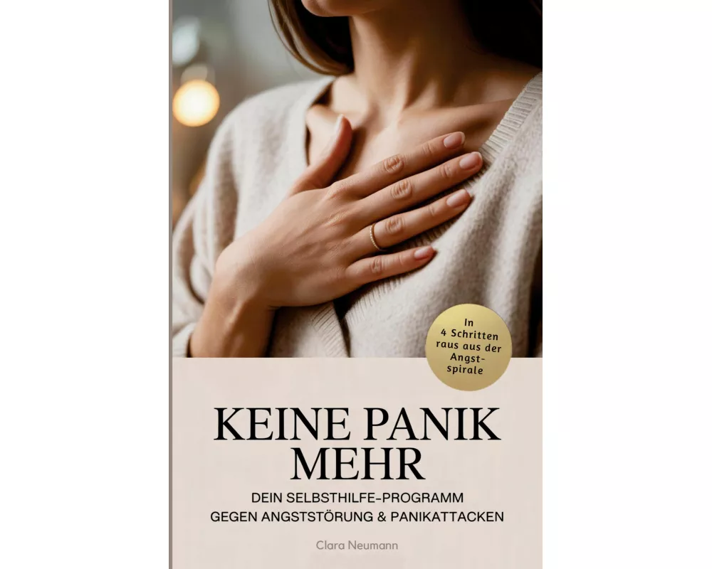 Keine Panik mehr - Dein Selbsthilfe-Programm gegen Angststörung & Panikattacken